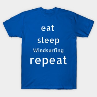 eat sleep windsurfing repeat T-Shirt